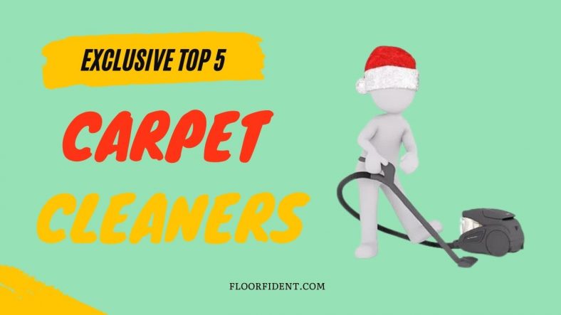 Exclusive Top 5 Carpet Cleaners In 2023