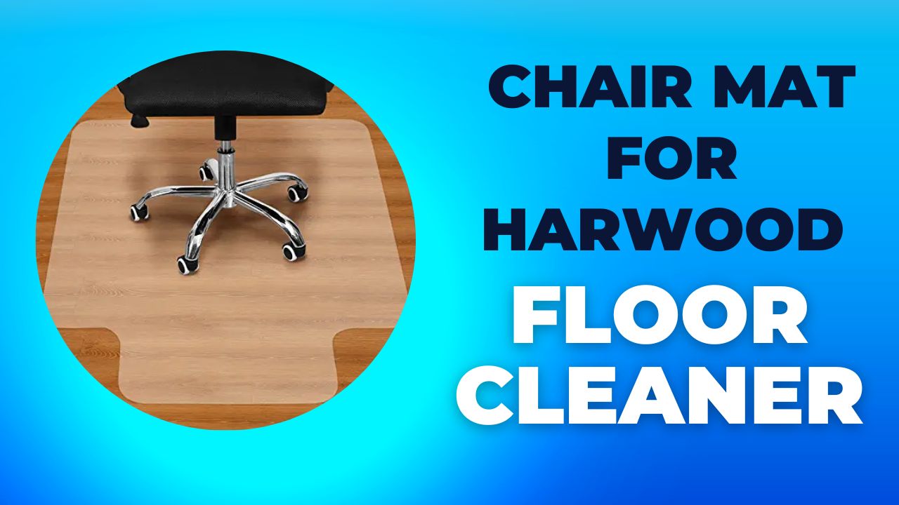 Chair Mat for Hardwood Floor Cleaner