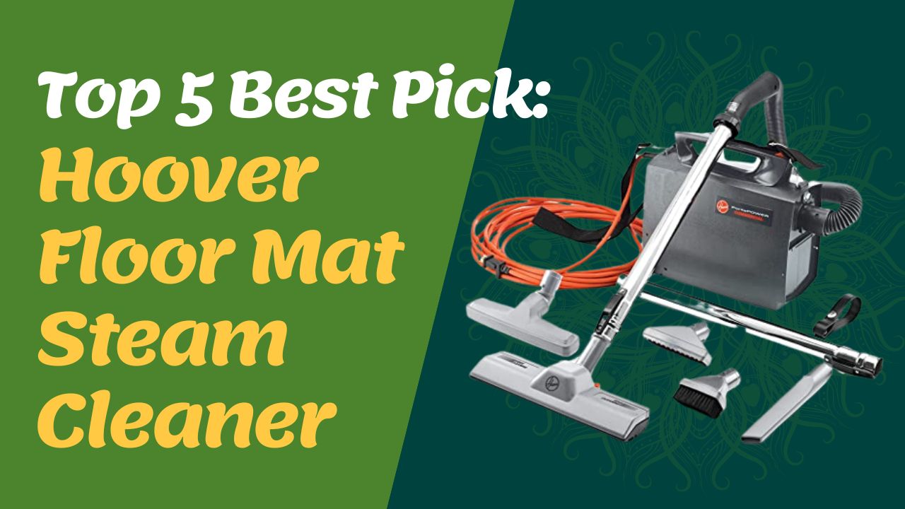 5 Best Hoover Floor Mat Steam Cleaner