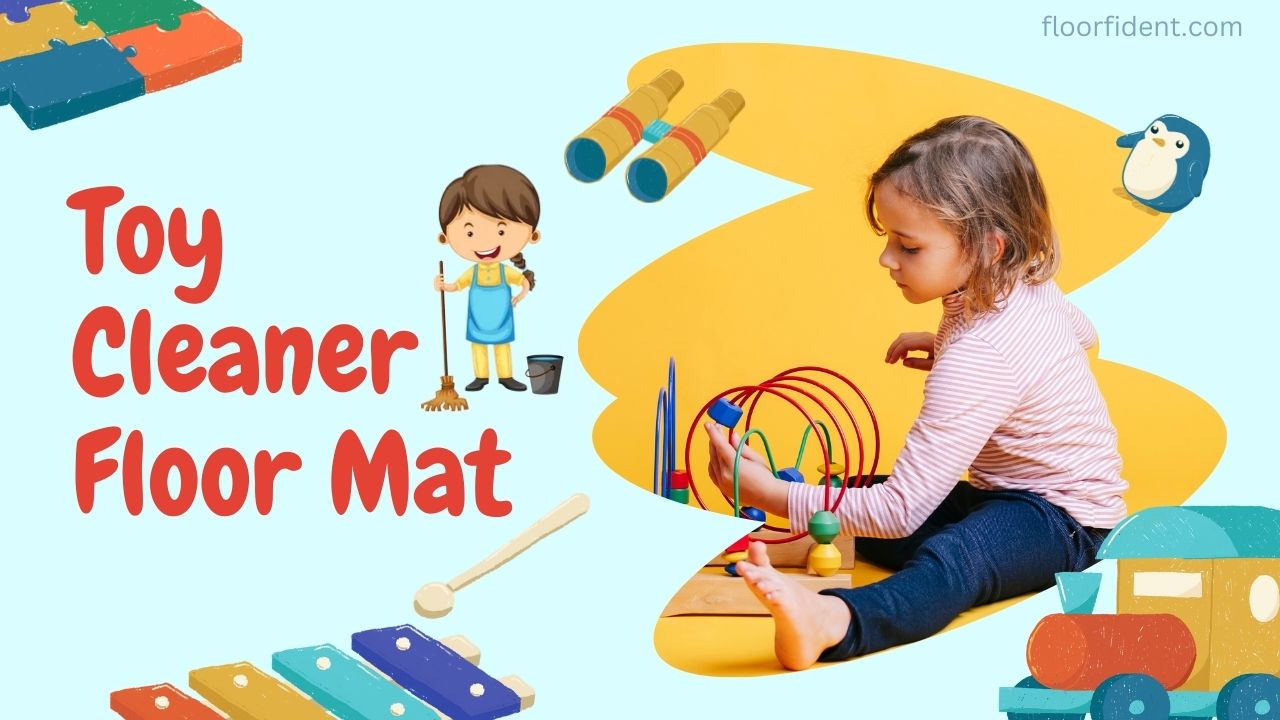 4 Best Toy Floor Mat Cleaner  – Mom’s Favorite